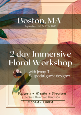 2 Day Immersive Floral Workshop - Boston, MA - September 16-17, 2025