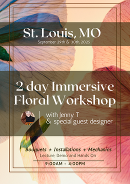 2 Day Immersive Floral Workshop - St. Louis, MO - September 29-30, 2025